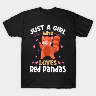 Just a Girl who loves Red Pandas T-Shirt